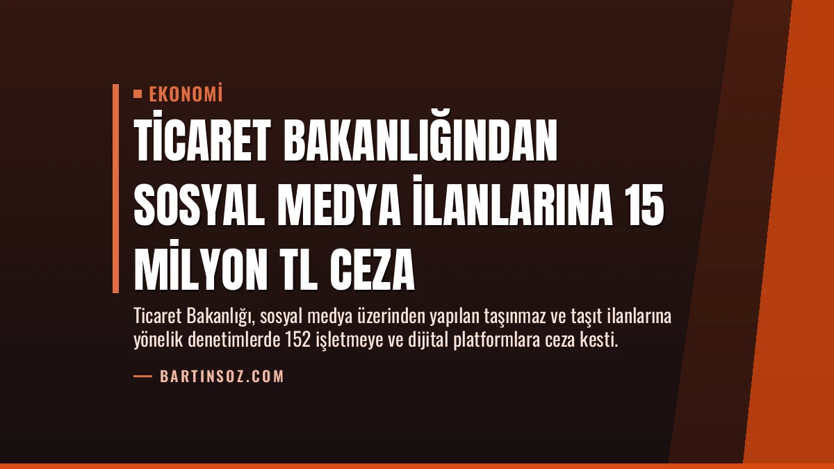 Ticaret Bakanlığından Sosyal Medya İlanlarına 15 Milyon TL Ceza