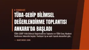 TÜBA-GEBİP Bilimsel Değerlendirme Toplantısı Ankara'da Başladı