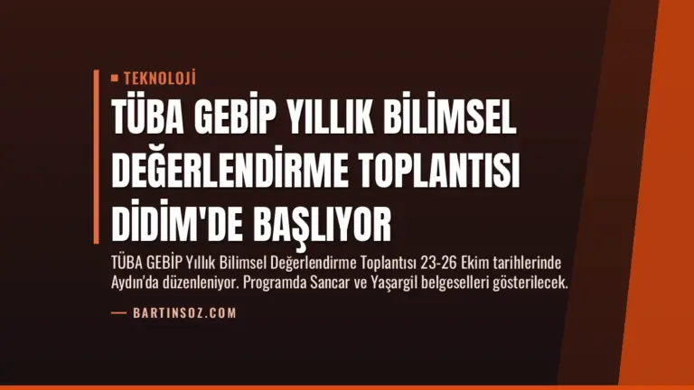 TÜBA GEBİP Yıllık Bilimsel Değerlendirme Toplantısı Didim’de Başlıyor
