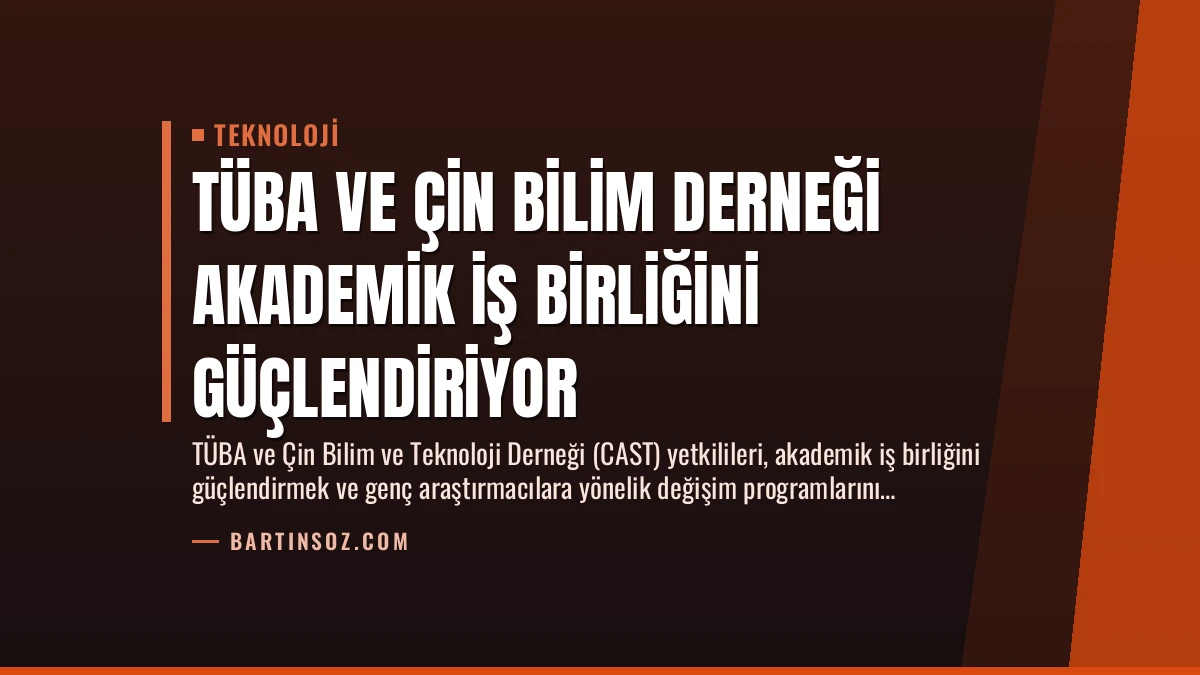 TÜBA ve Çin Bilim Derneği Akademik İş Birliğini Güçlendiriyor