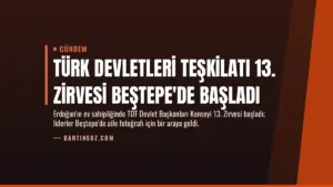 Türk Devletleri Teşkilatı 13. Zirvesi Beştepe'de Başladı