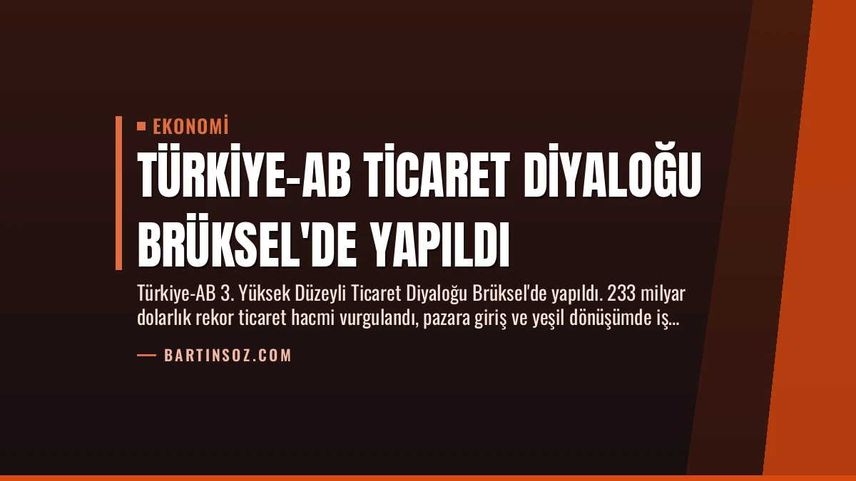 Türkiye-AB Ticaret Diyaloğu Brüksel’de Yapıldı