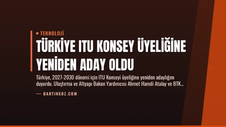 Türkiye ITU Konsey Üyeliğine Yeniden Aday Oldu