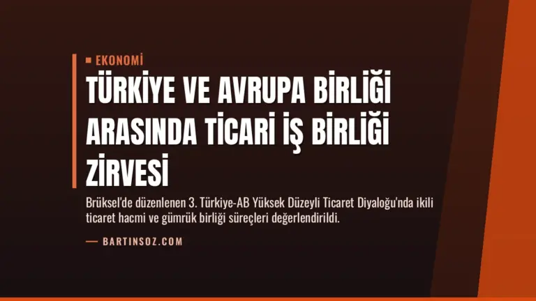 Türkiye ve Avrupa Birliği Arasında Ticari İş Birliği Zirvesi