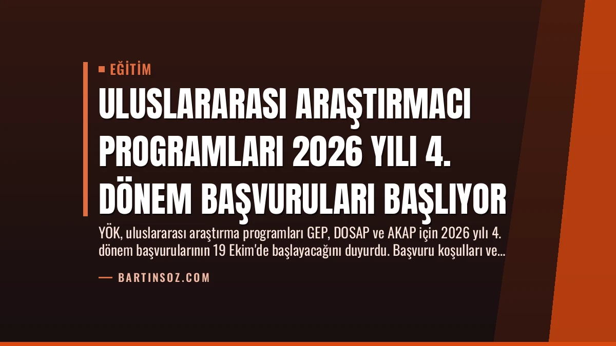 Uluslararası Araştırmacı Programları 2026 Yılı 4. Dönem Başvuruları Başlıyor