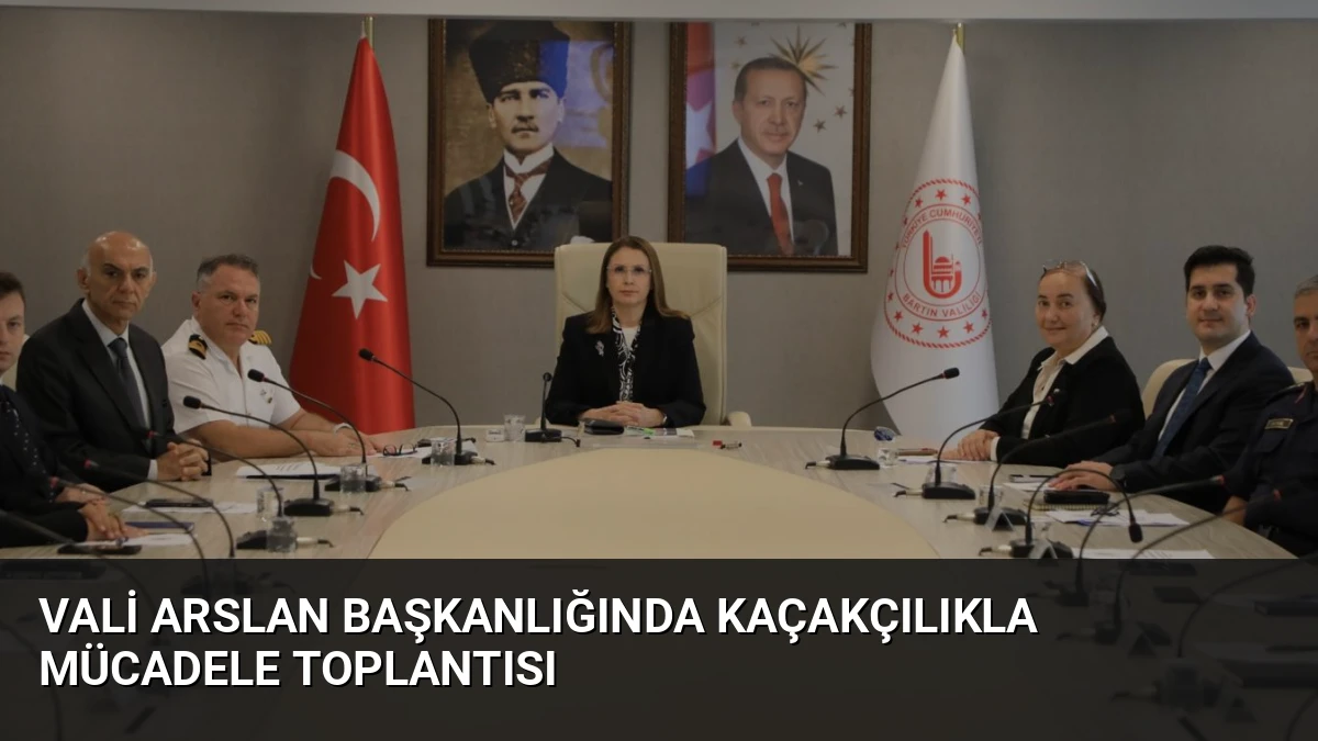 Vali Arslan Başkanlığında Kaçakçılıkla Mücadele Toplantısı