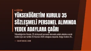 Yükseköğretim Kurulu 35 Sözleşmeli Personel Alımında Yedek Adaylara Çağrı