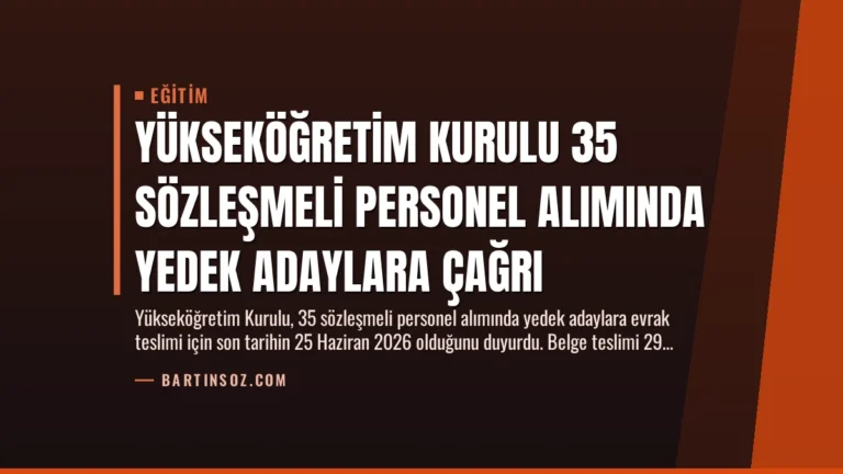 Yükseköğretim Kurulu 35 Sözleşmeli Personel Alımında Yedek Adaylara Çağrı