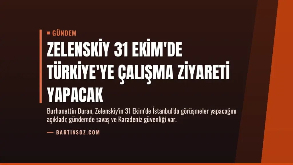 Zelenskiy 31 Ekim'de Türkiye'ye Çalışma Ziyareti Yapacak