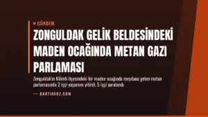 Zonguldak Gelik beldesindeki maden ocağında metan gazı parlaması